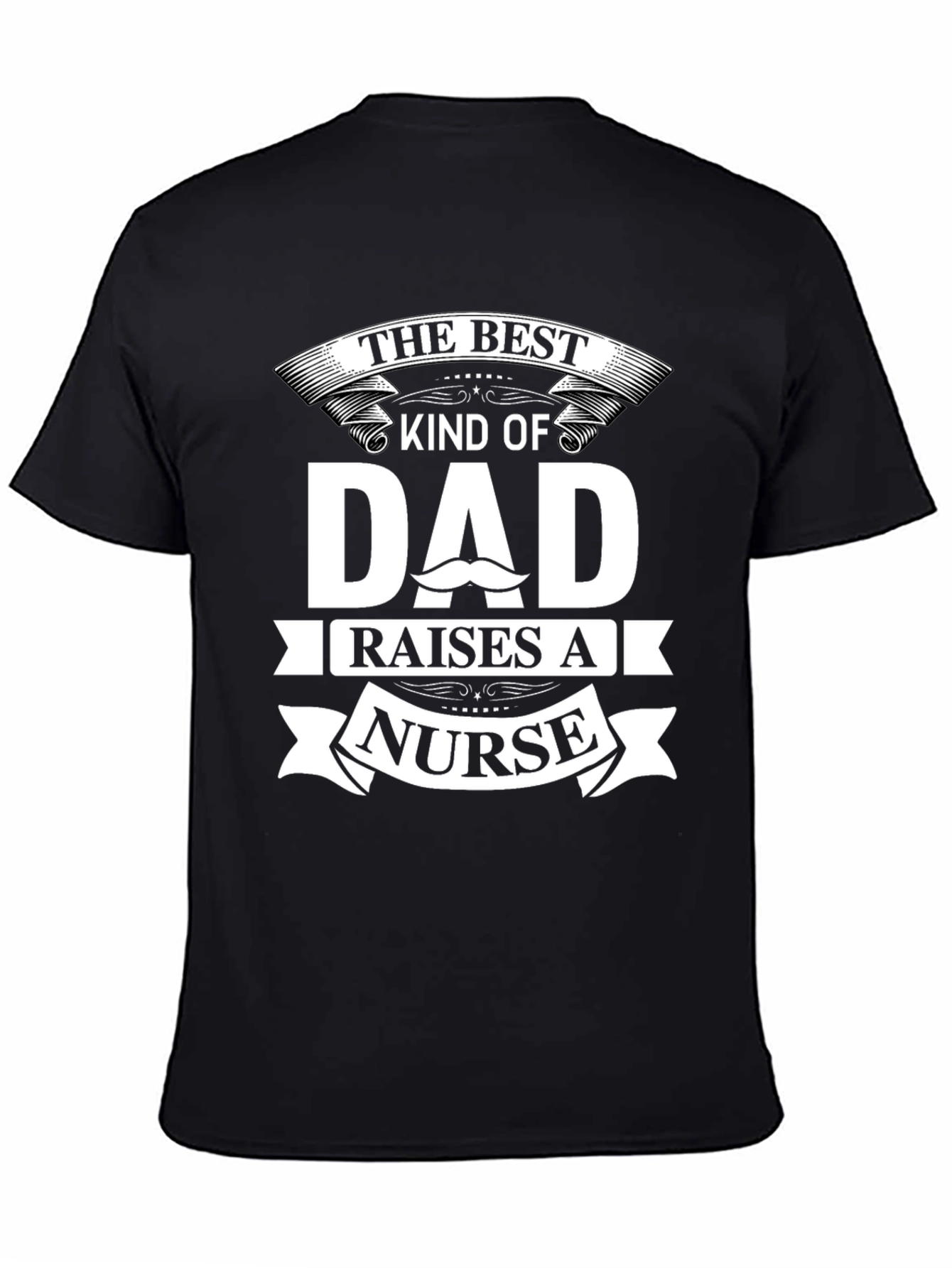 Best Dad Raises A Nurse T-Shirt