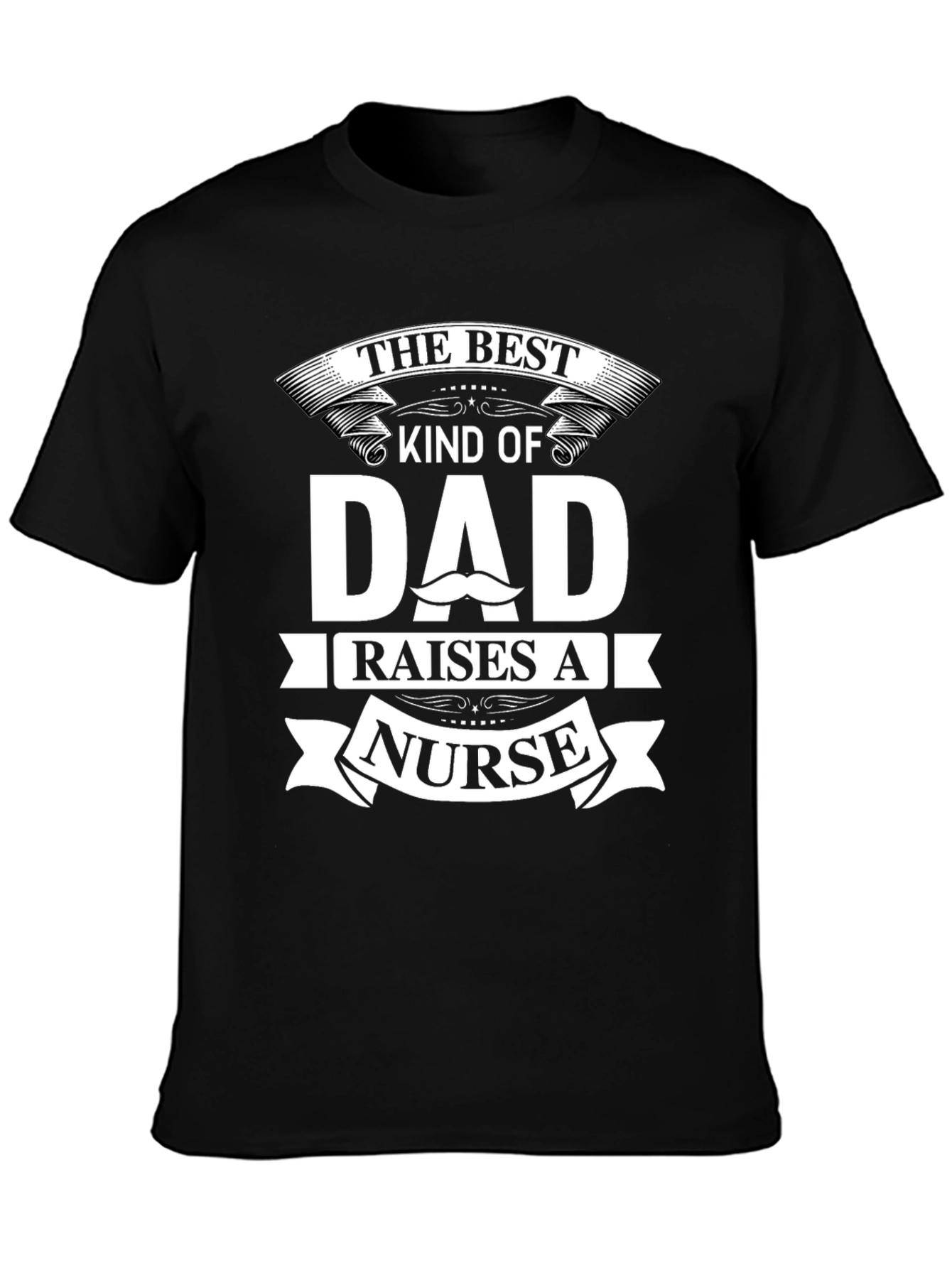 Best Dad Raises A Nurse T-Shirt