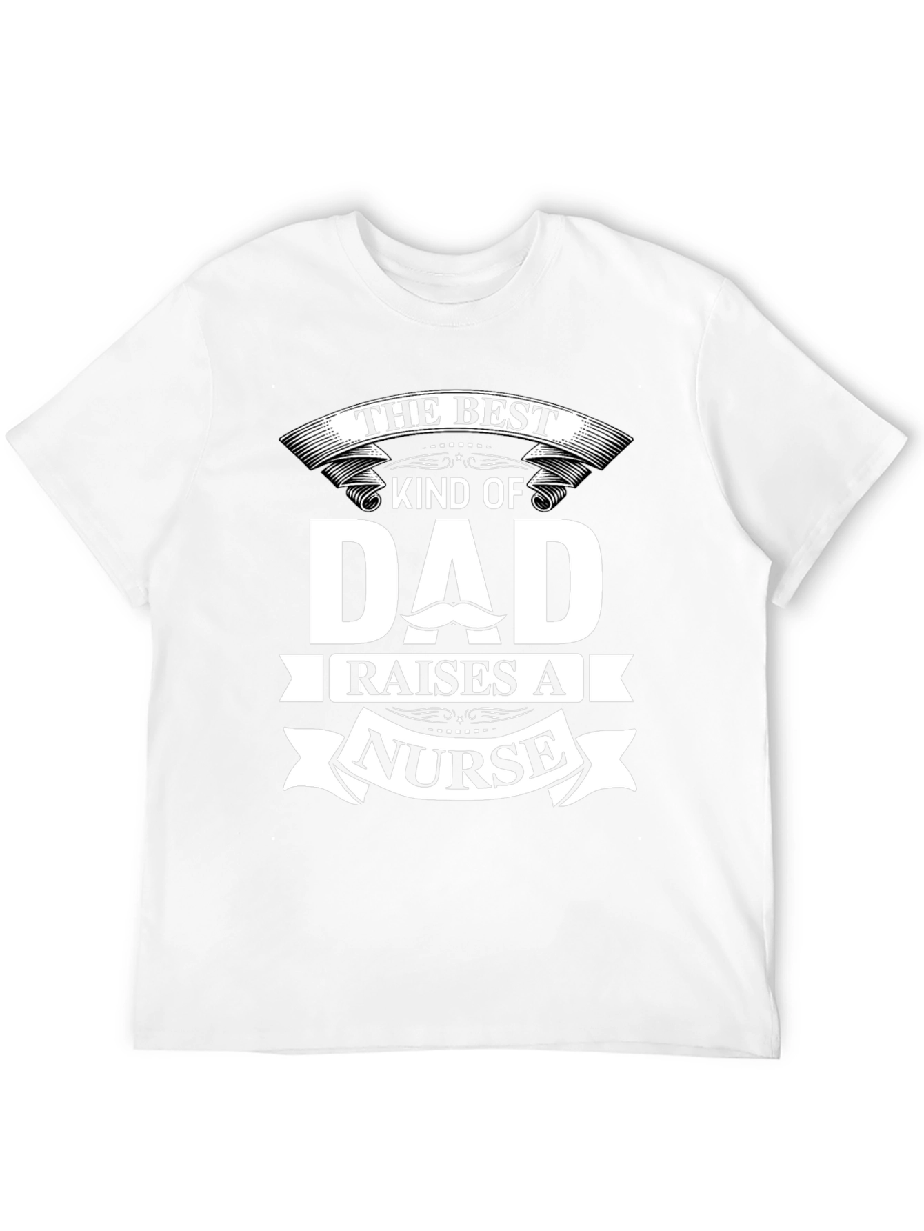 Best Dad Raises A Nurse T-Shirt