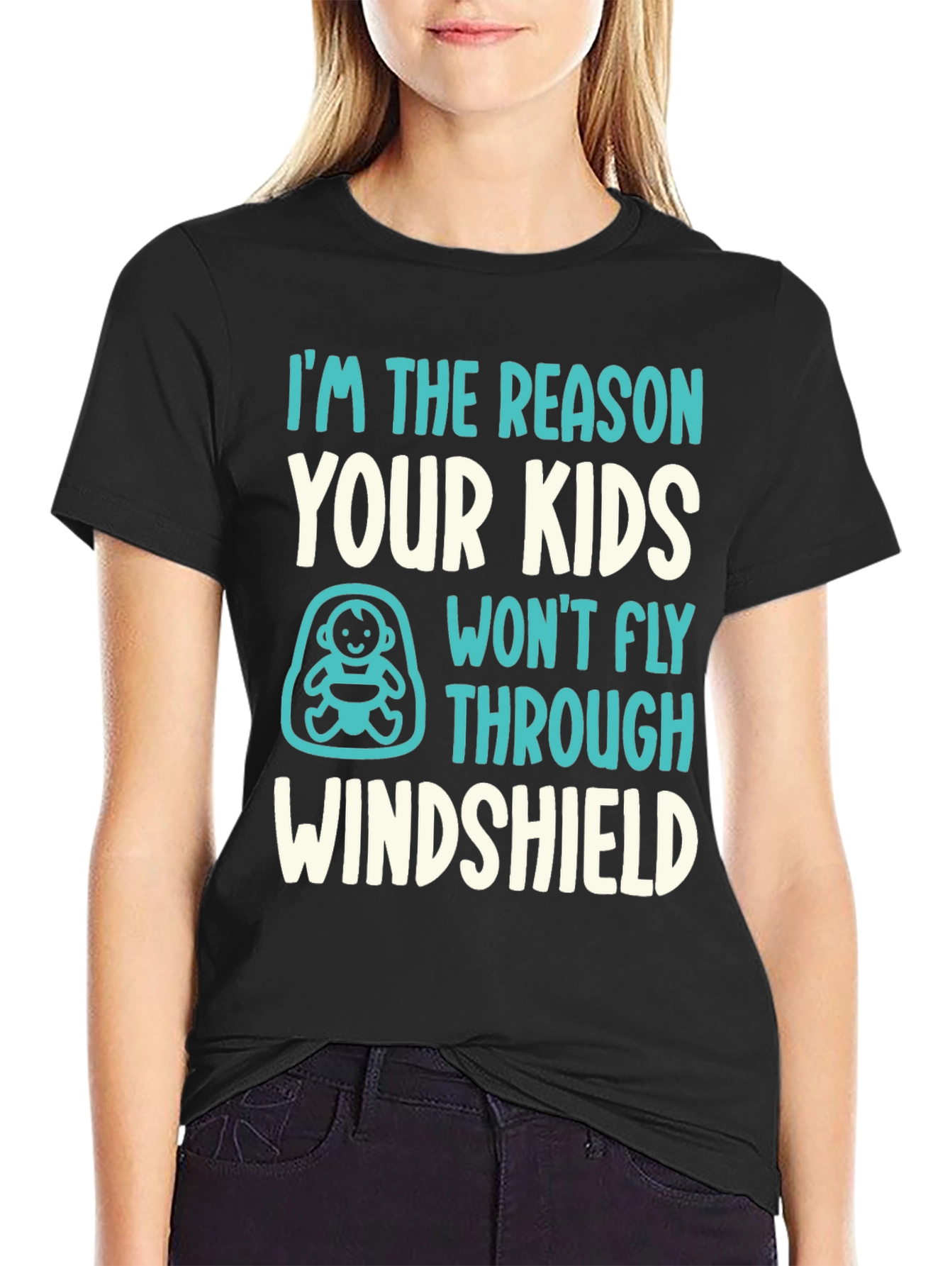 Reason Kids Wont Fly Through Windshield Funny T-Shirt