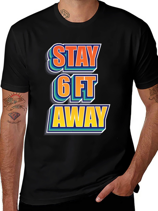 Stay 6ft Away Graphic Tee -  Comfortable Casual Shirt