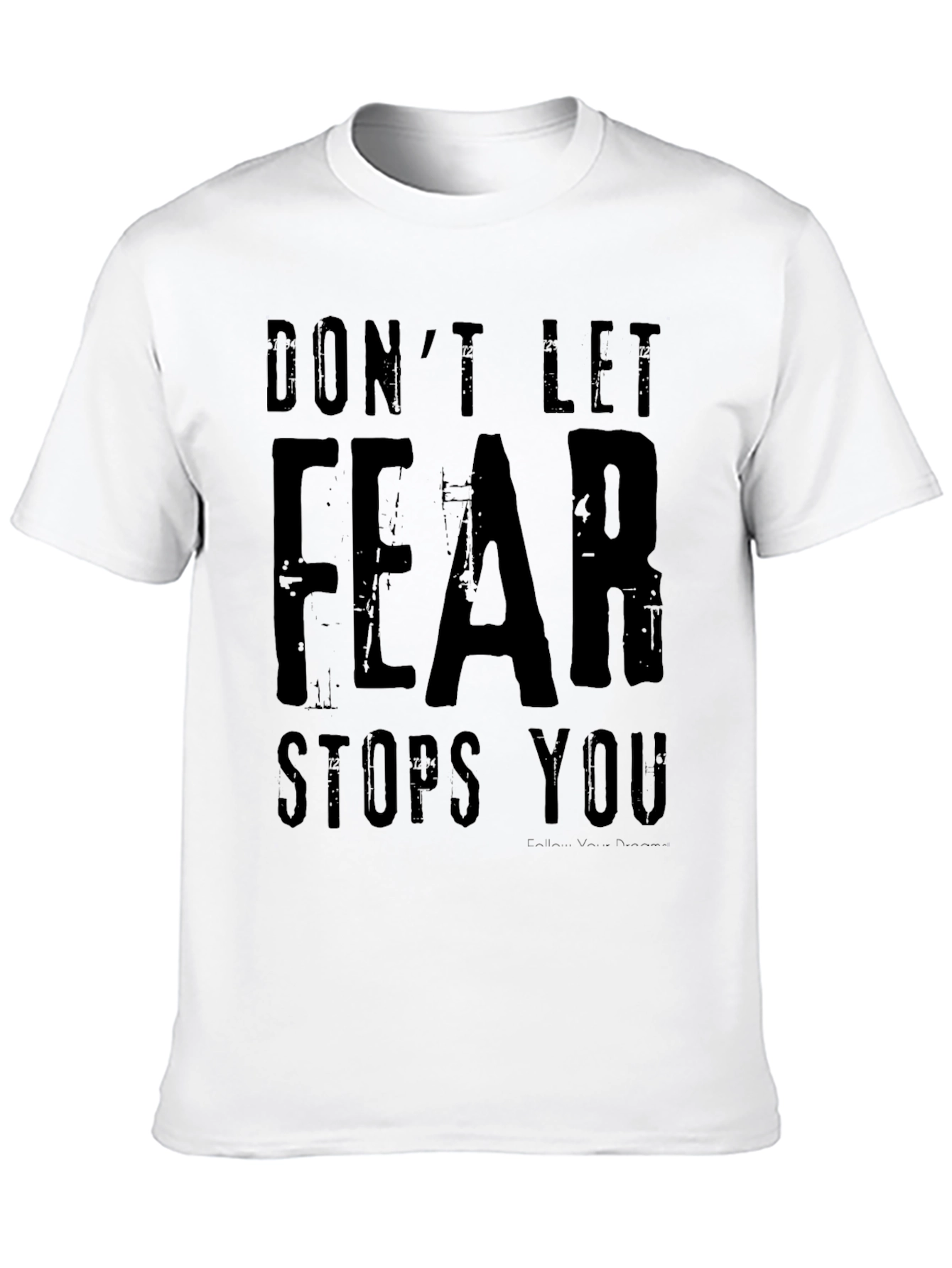 Dont Let Fear Stop You Graphic Tee