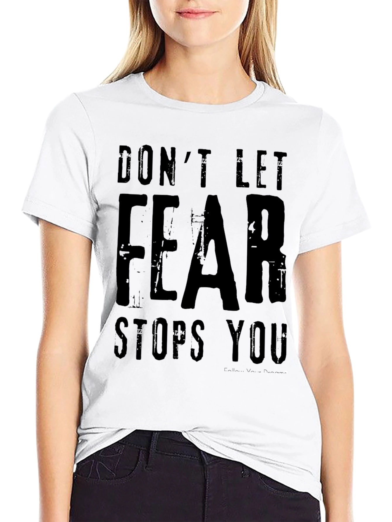 Dont Let Fear Stop You Graphic Tee