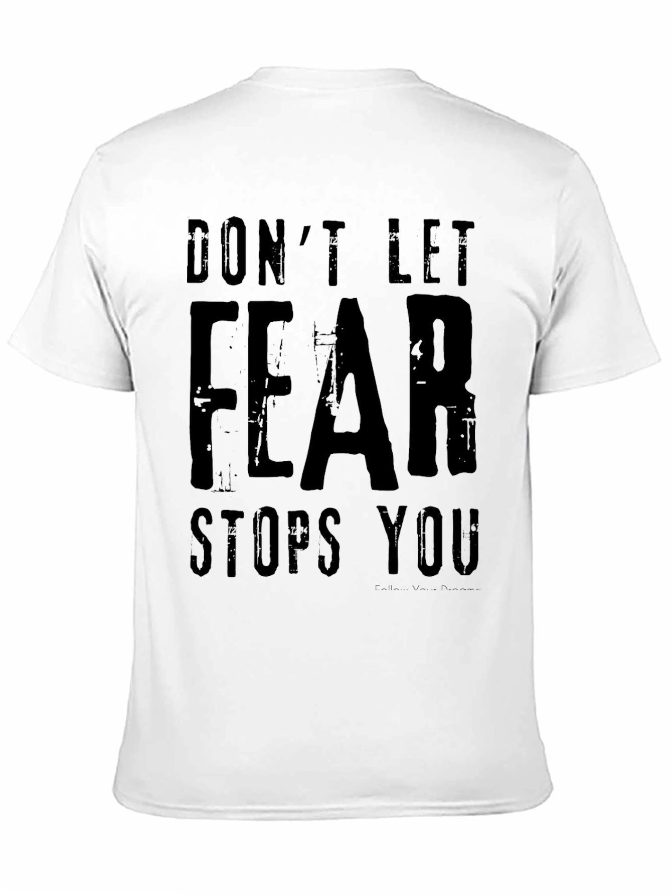 Dont Let Fear Stop You Graphic Tee