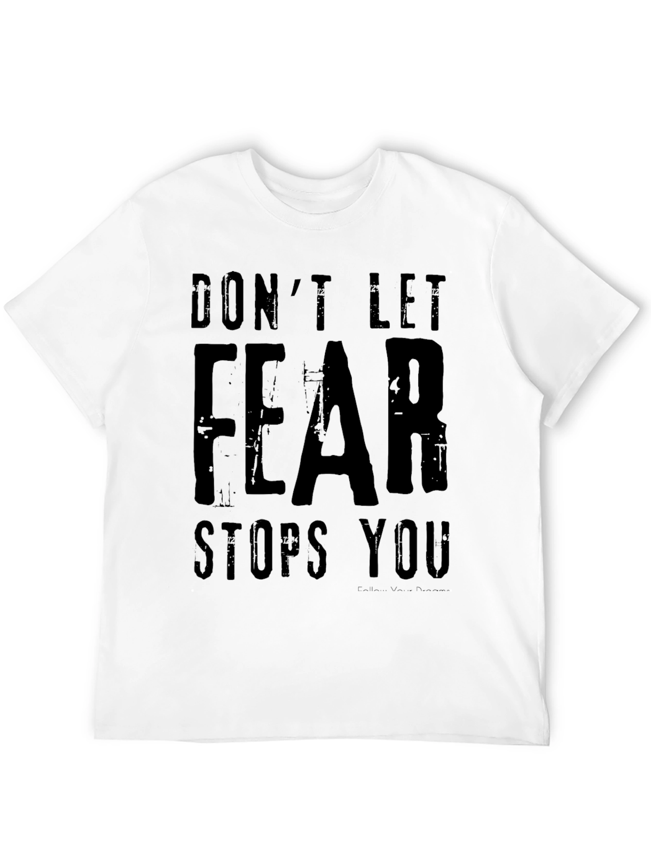 Dont Let Fear Stop You Graphic Tee