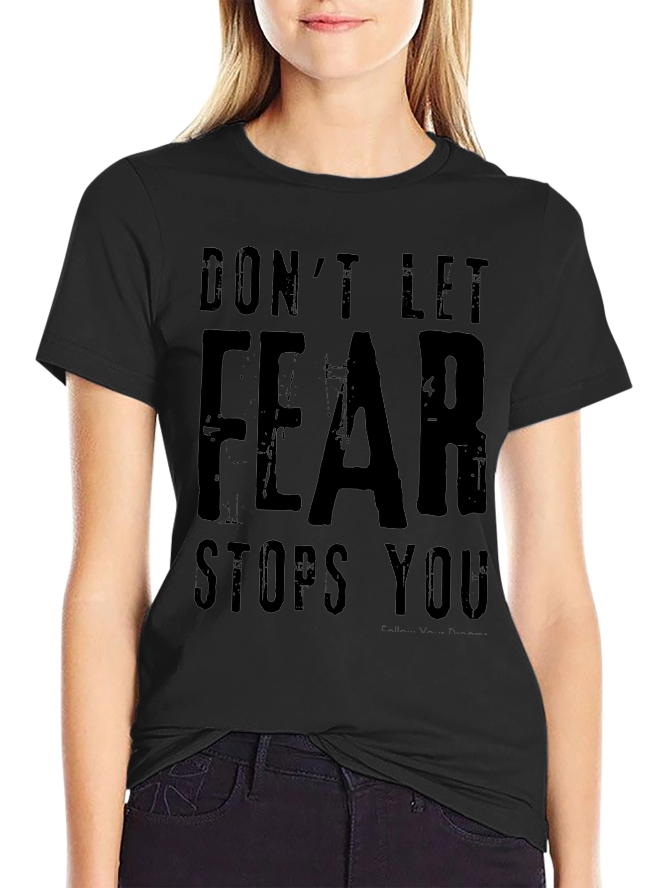 Dont Let Fear Stop You Graphic Tee