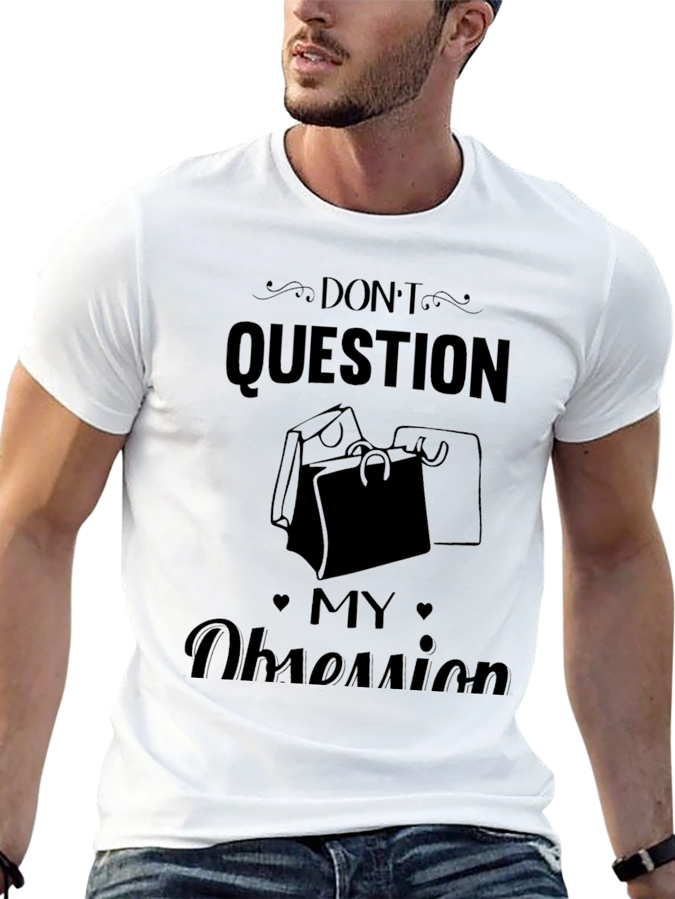 Dont Question My Obsession T-Shirt