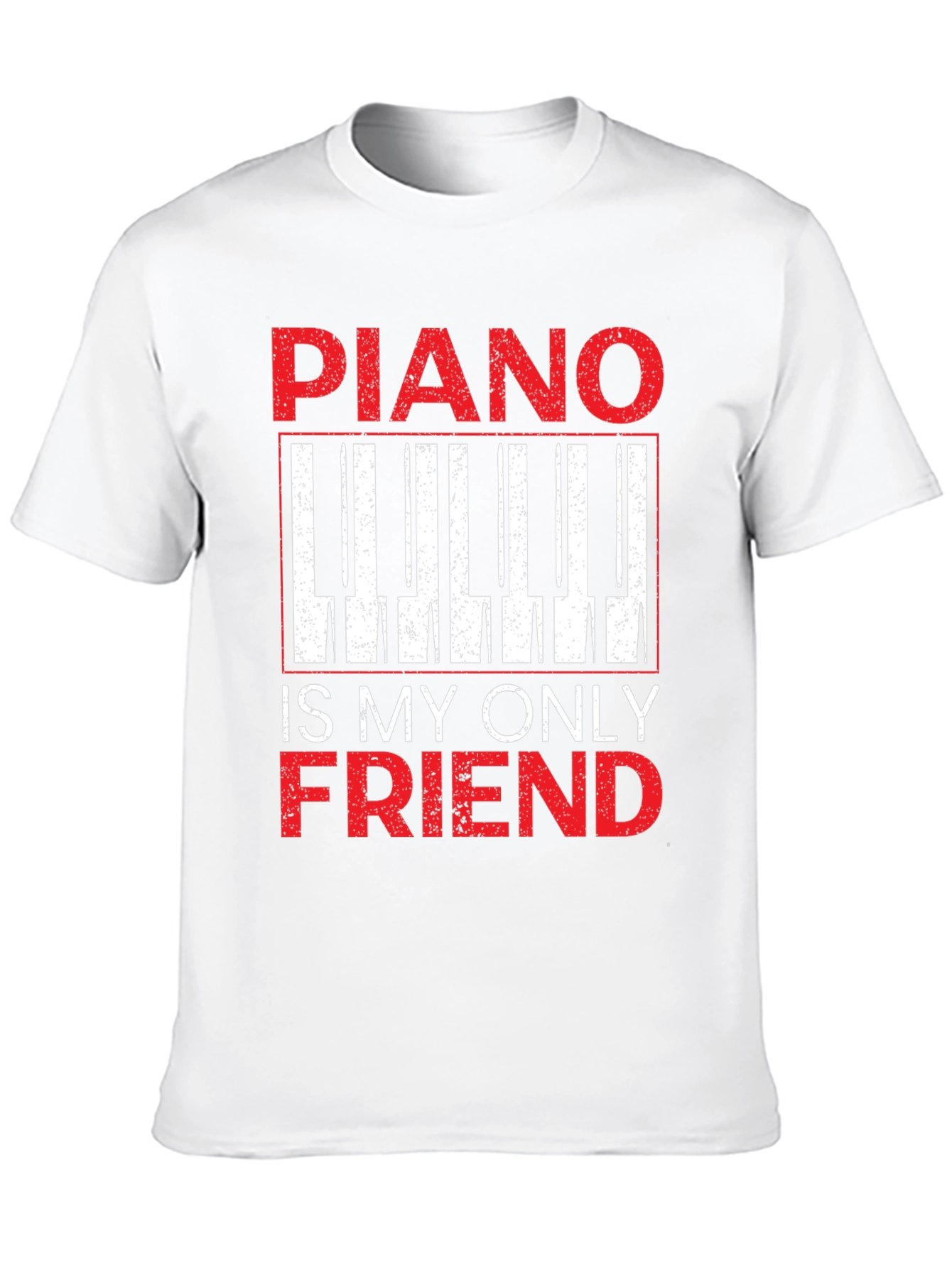 Piano Is My Only Friend T-Shirt - Musician Tee