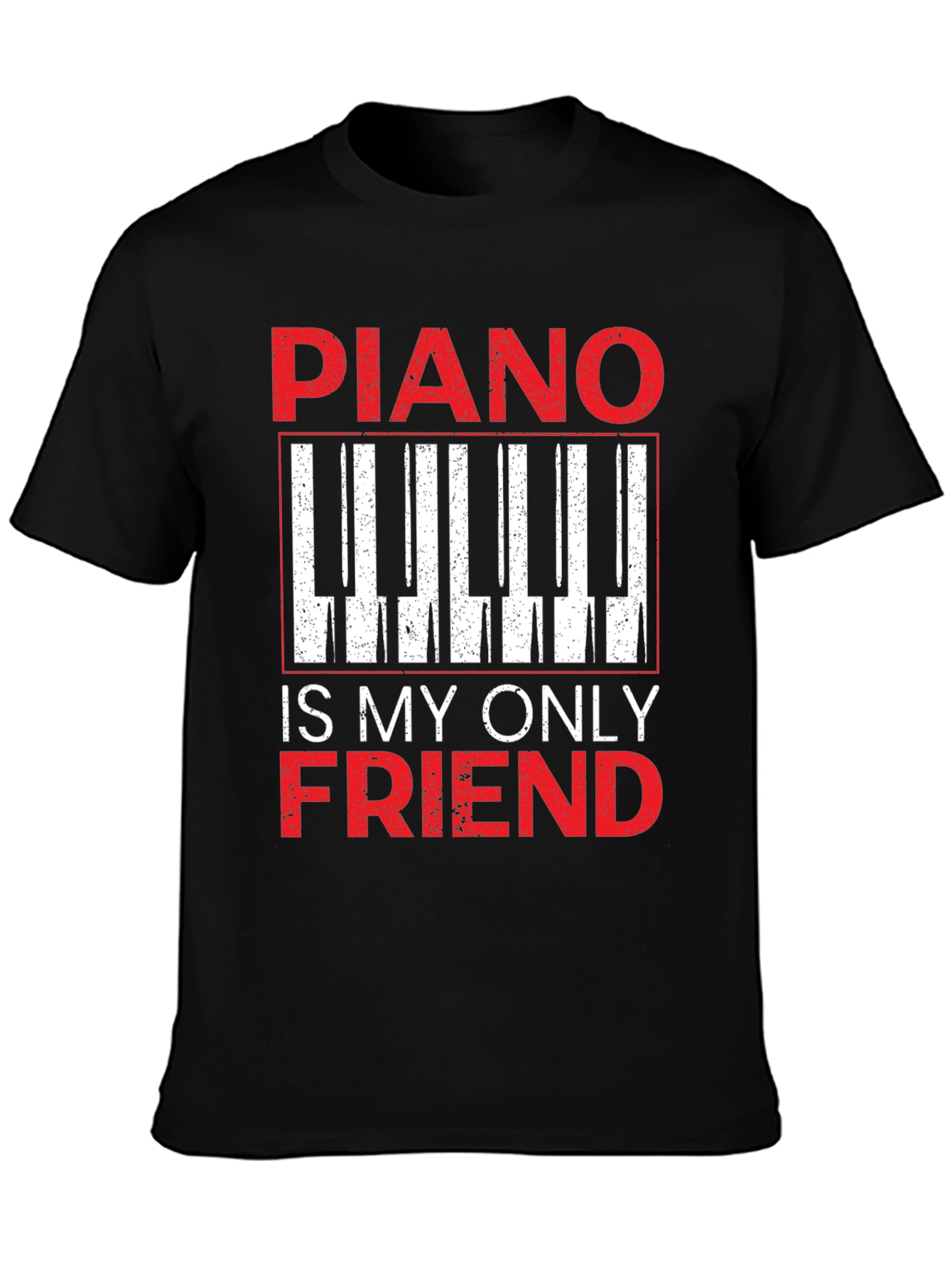 Piano Is My Only Friend T-Shirt - Musician Tee