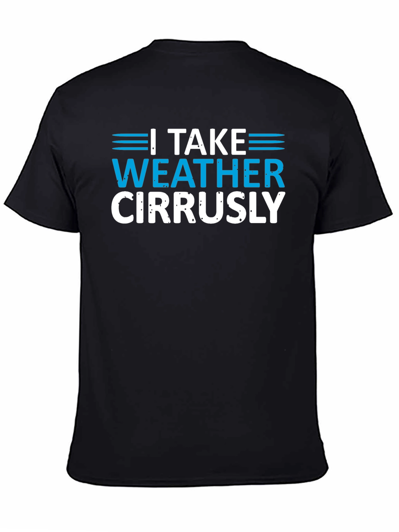 I Take Weather Cirrusly Black T-Shirt