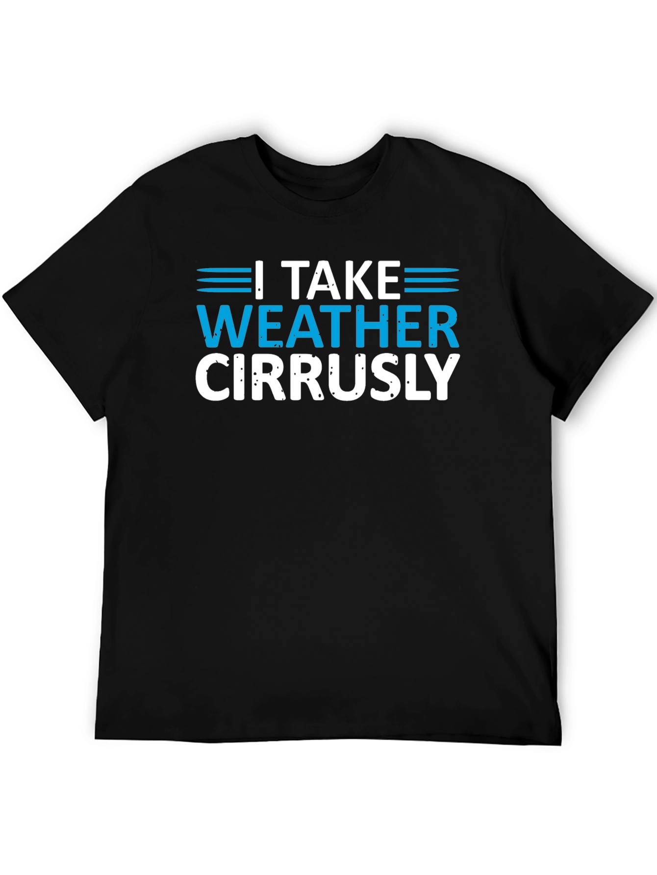 I Take Weather Cirrusly Black T-Shirt