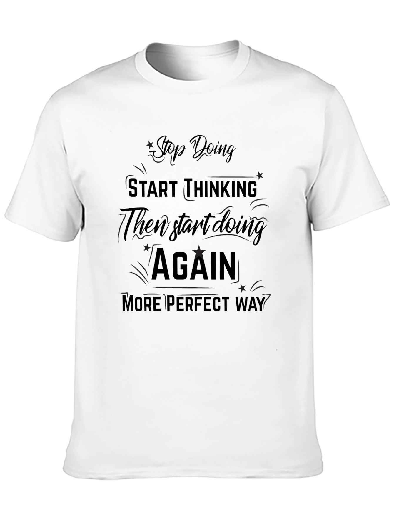 Stop Doing Start Thinking T-Shirt