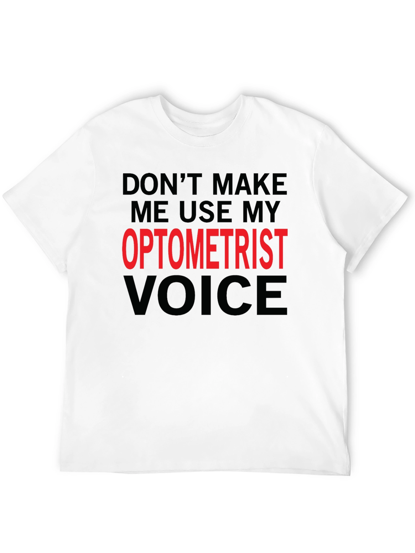 Optometrist Voice T-Shirt - Funny Profession Tee