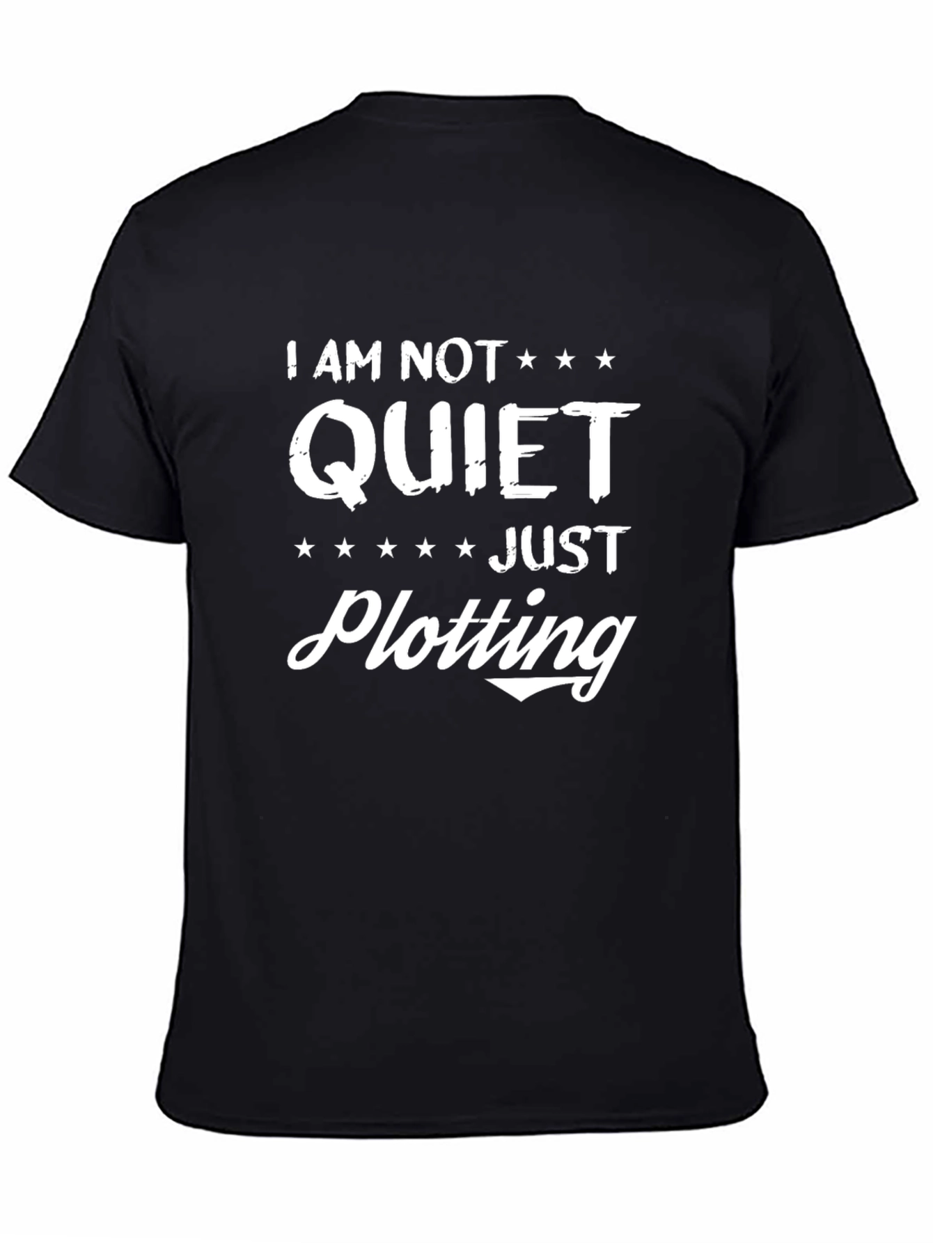 I AM NOT QUIET JUST PLOTTING T-Shirt