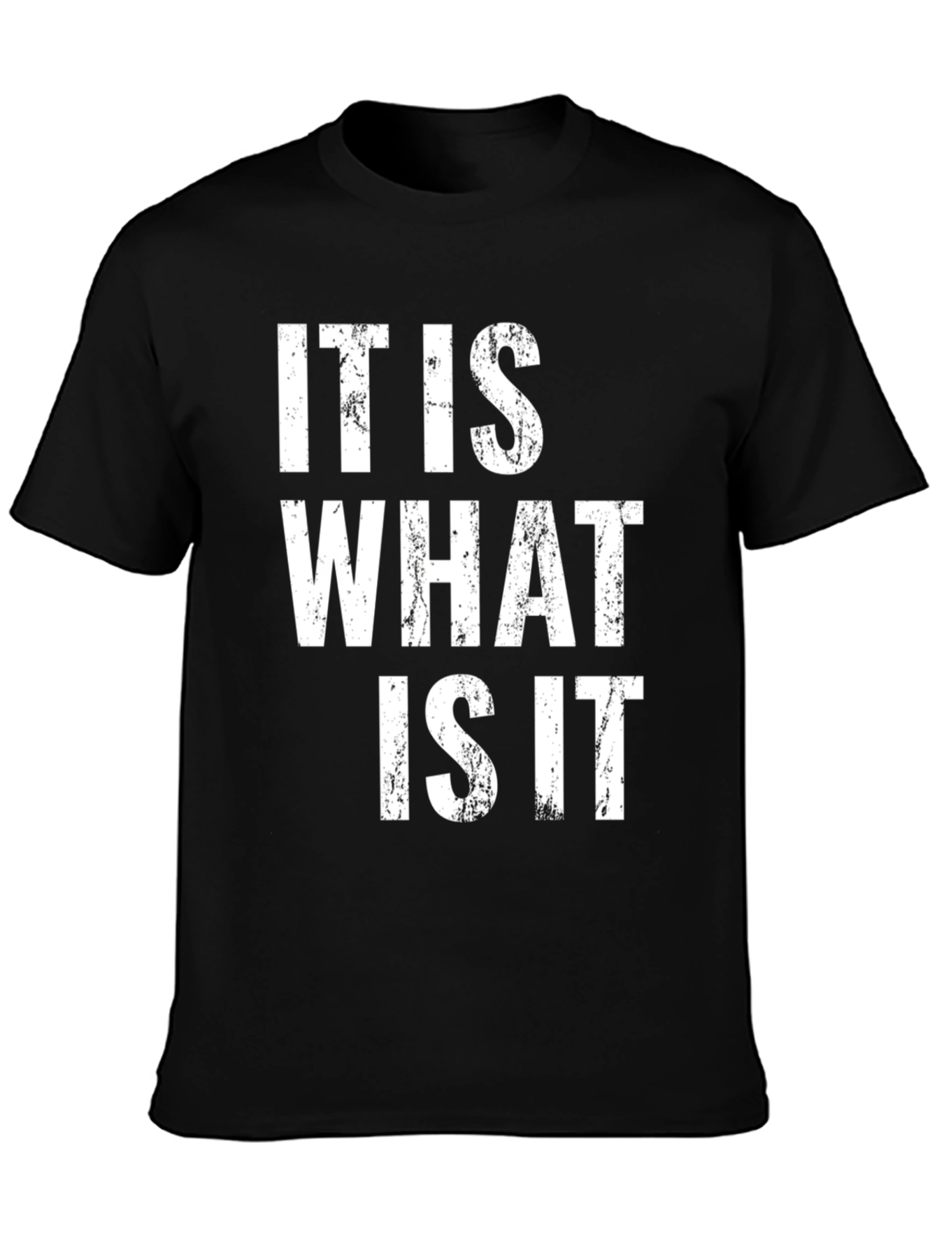 It Is What It Is Graphic Tee