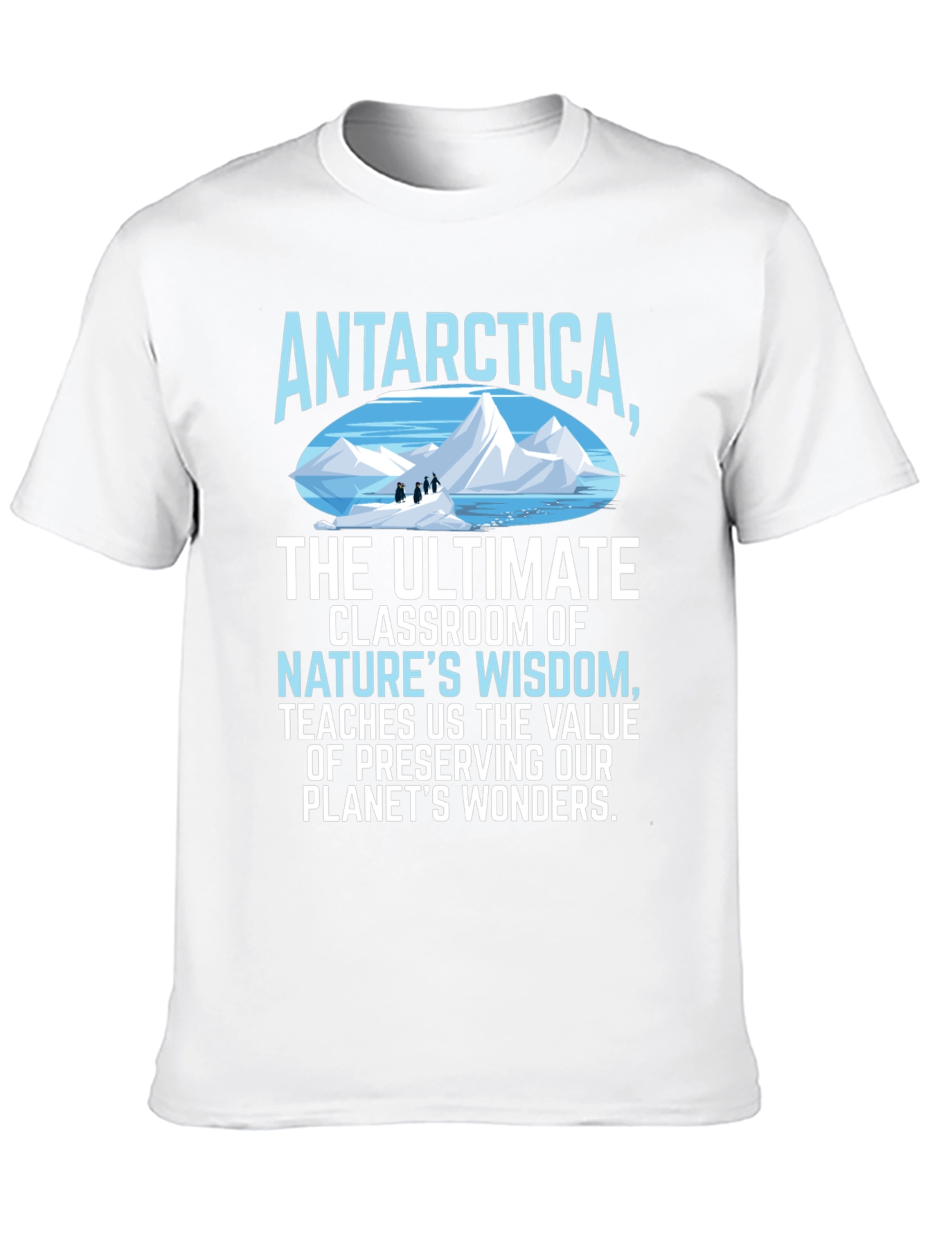 Antarctica Natures Wisdom T-Shirt