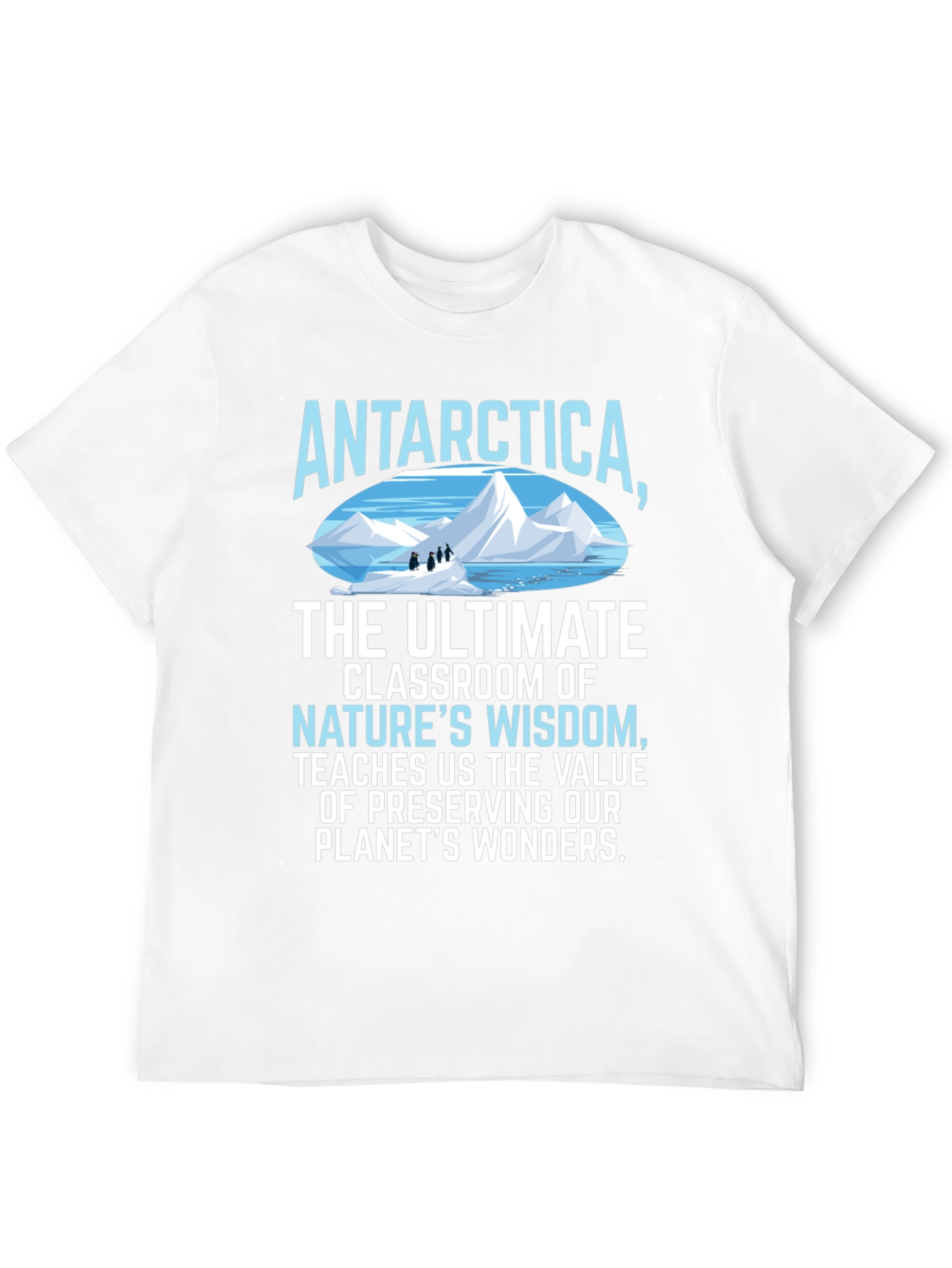 Antarctica Natures Wisdom T-Shirt