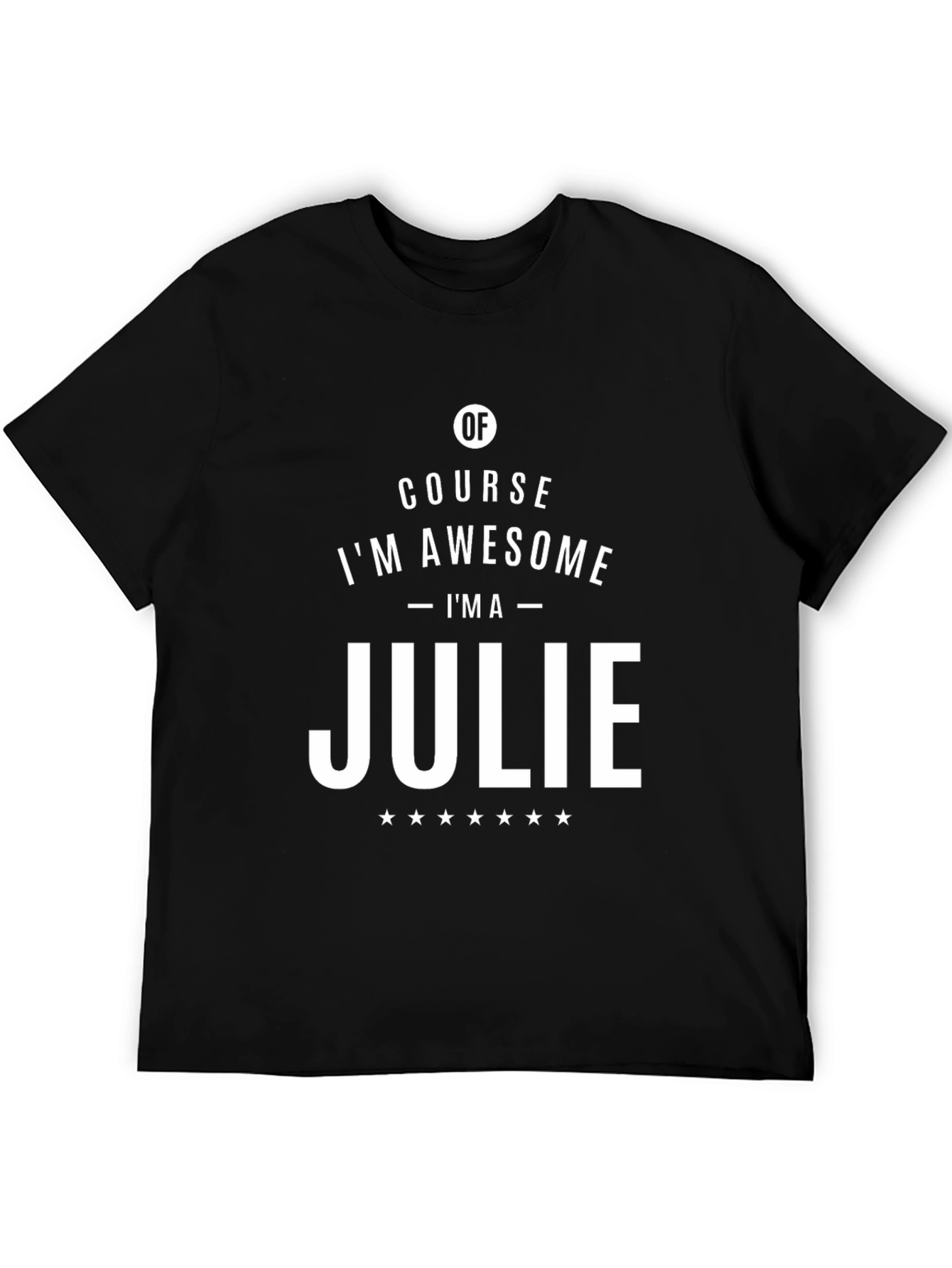 Of Course Im Awesome - Im a Julie T-Shirt