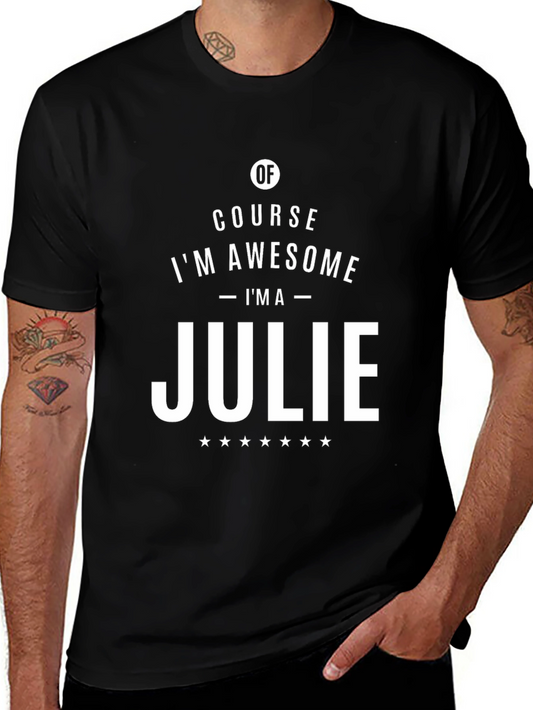 Of Course Im Awesome - Im a Julie T-Shirt
