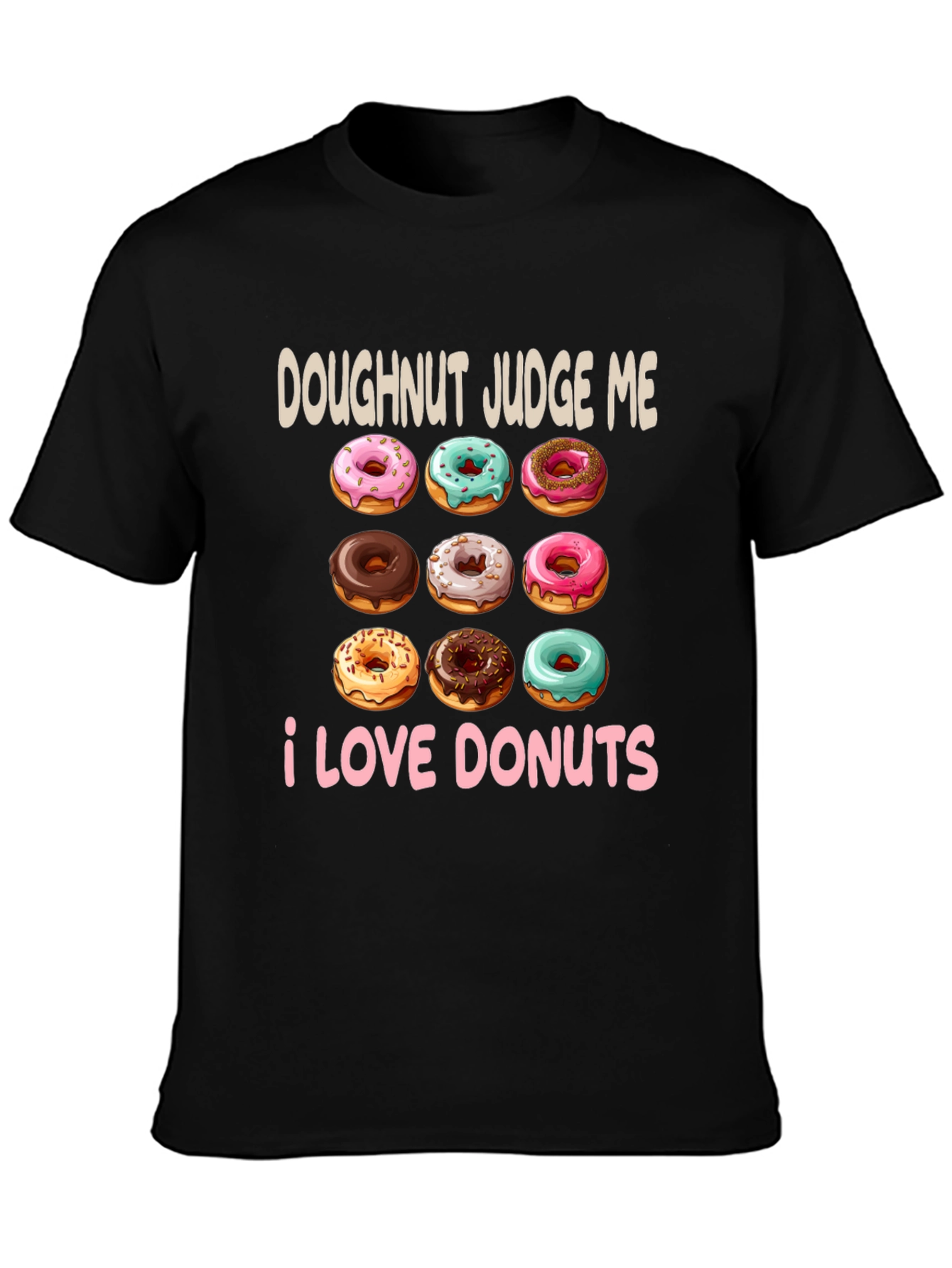 Doughnut Judge Me T-Shirt - I Love Donuts!
