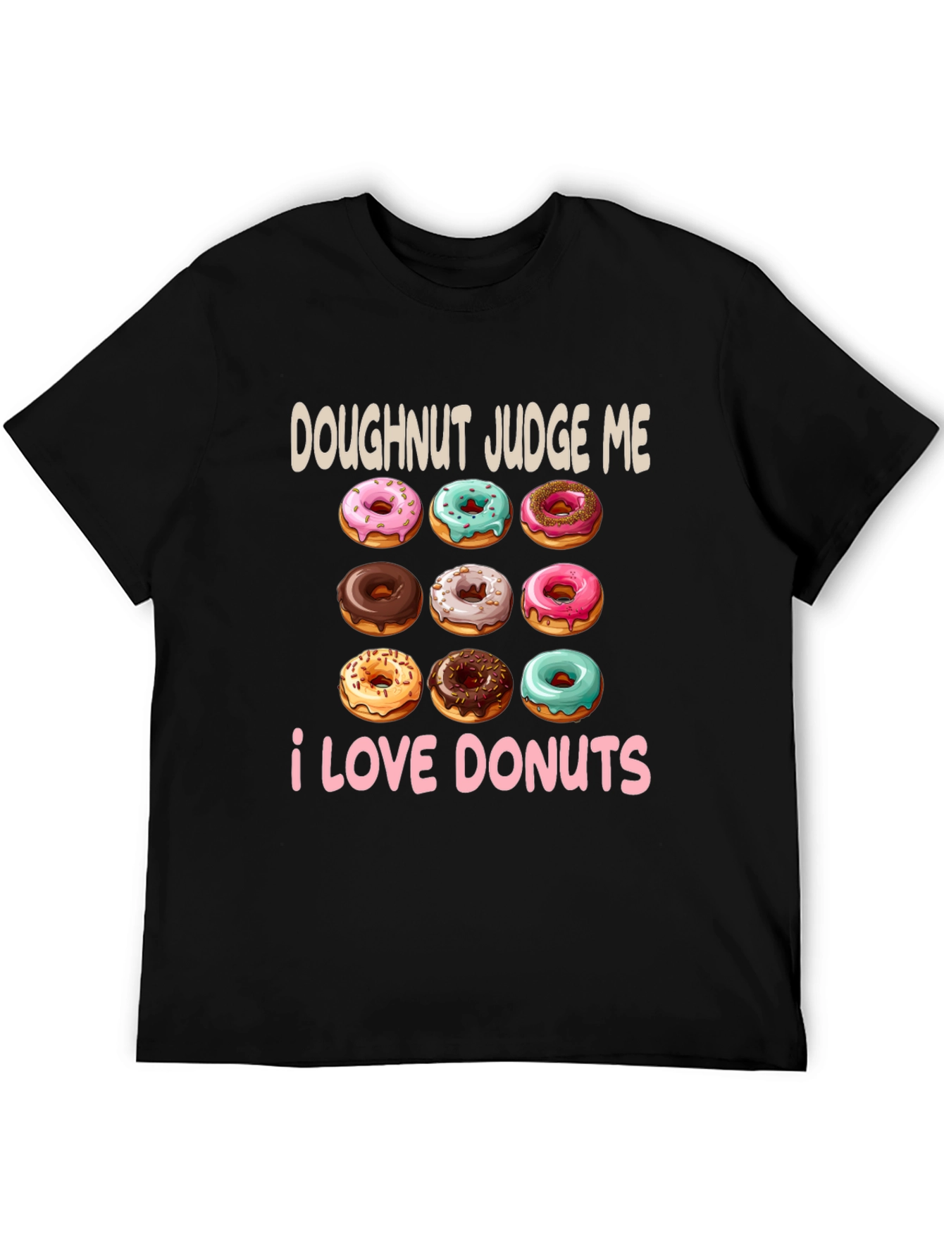 Doughnut Judge Me T-Shirt - I Love Donuts!