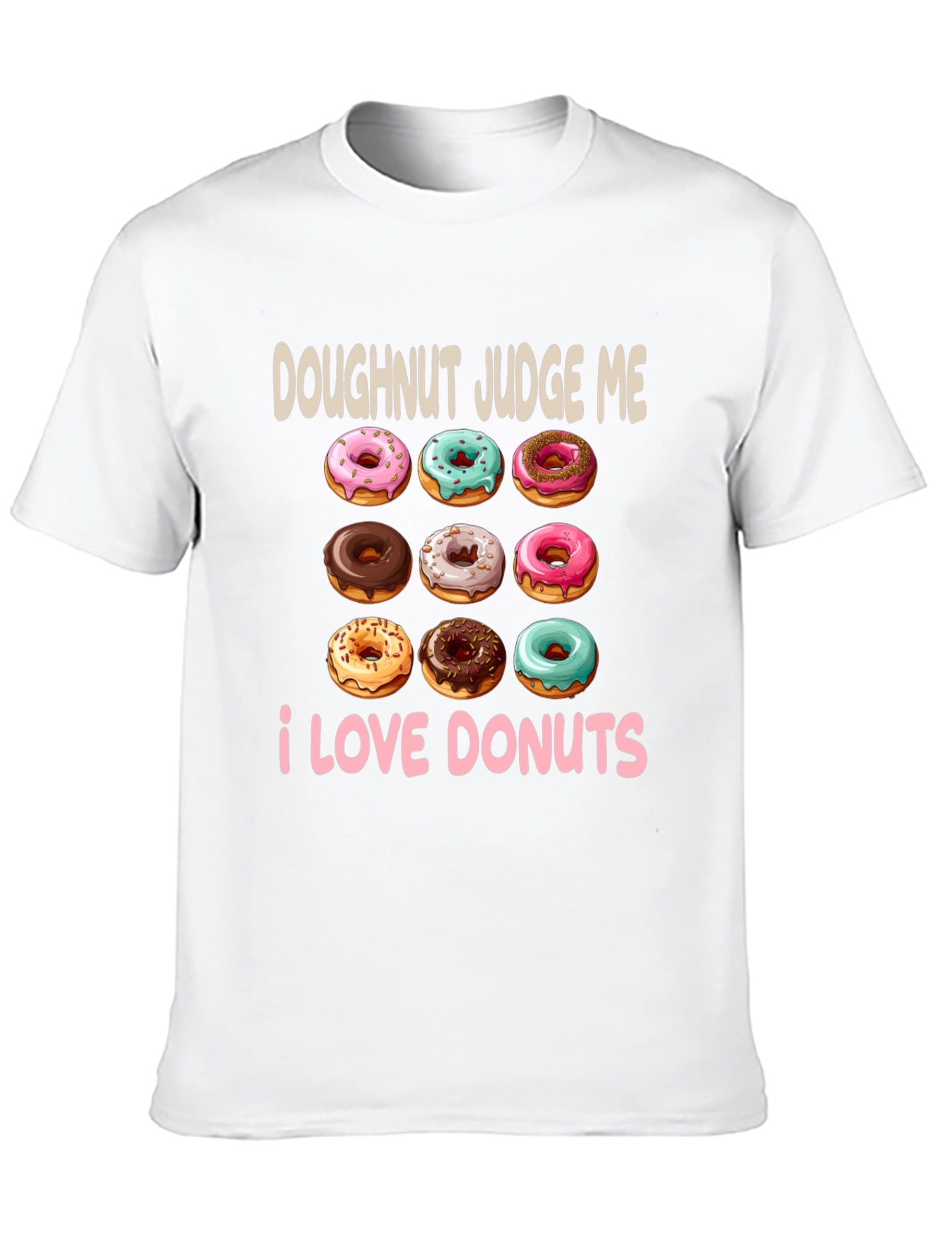 Doughnut Judge Me T-Shirt - I Love Donuts!