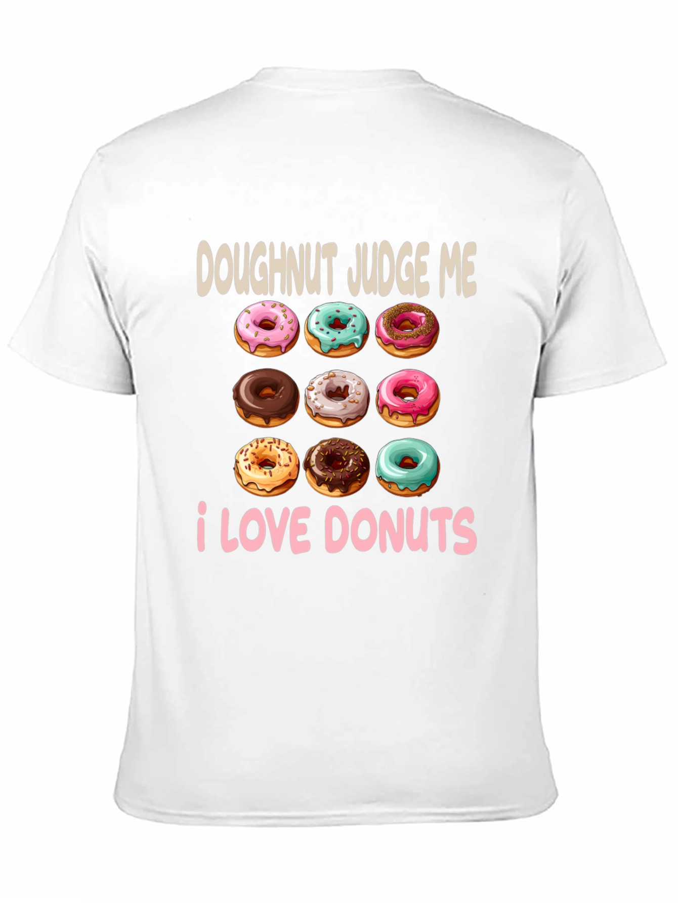 Doughnut Judge Me T-Shirt - I Love Donuts!
