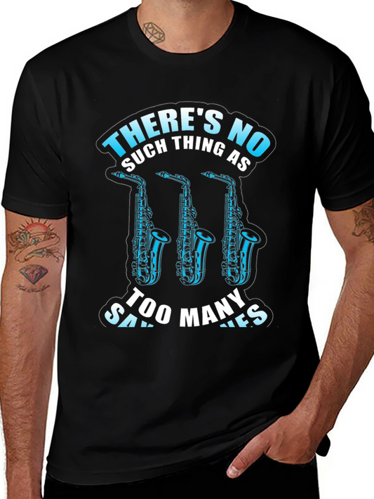 Saxophone T-Shirt: Theres No Such Thing As Too Many Saxophones