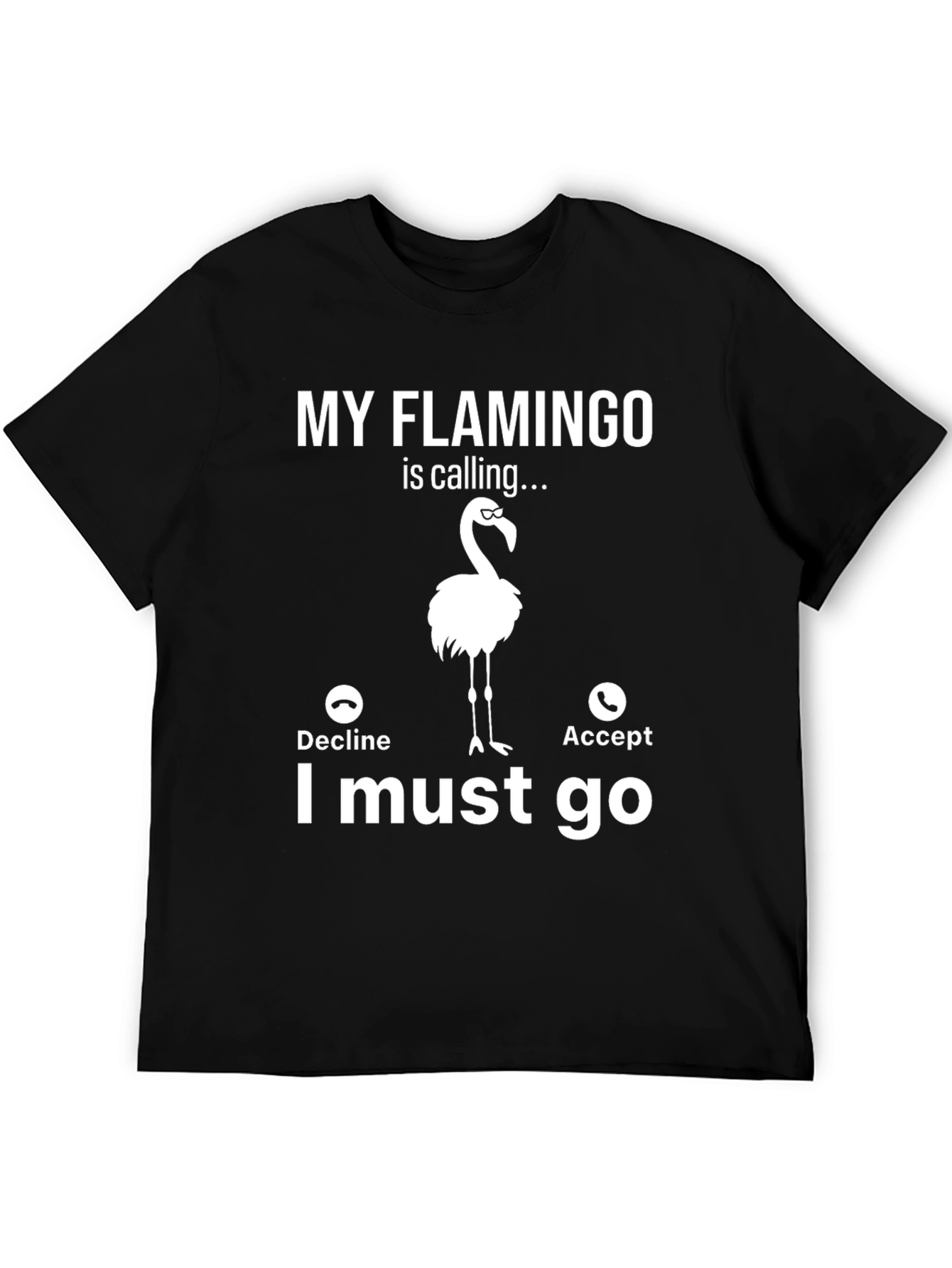 My Flamingo is Calling T-Shirt - Novelty Graphic Tee