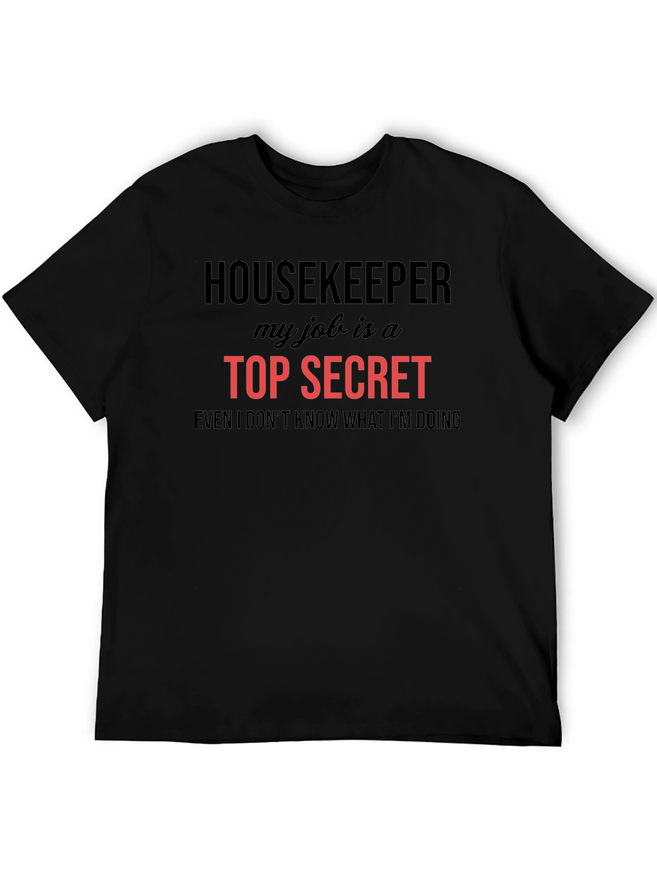 Housekeeper Top Secret Job Graphic Tee