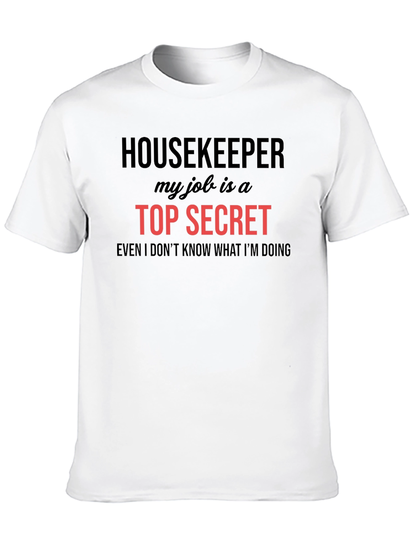 Housekeeper Top Secret Job Graphic Tee