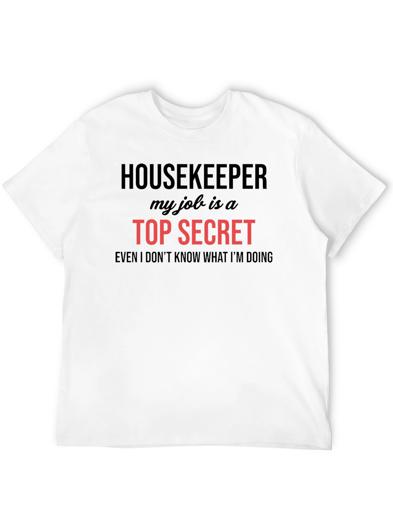 Housekeeper Top Secret Job Graphic Tee