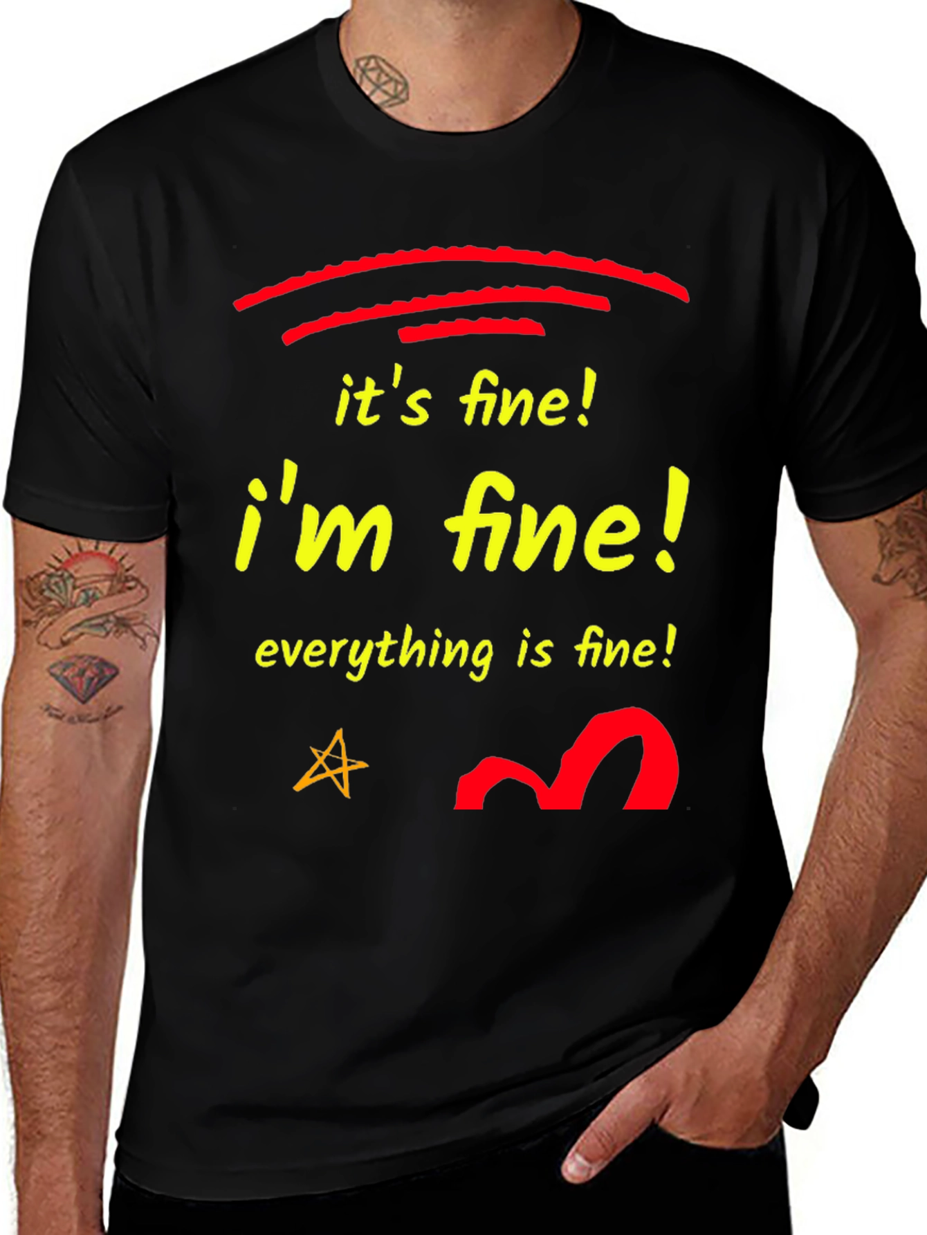 Its Fine! Im Fine! T-Shirt