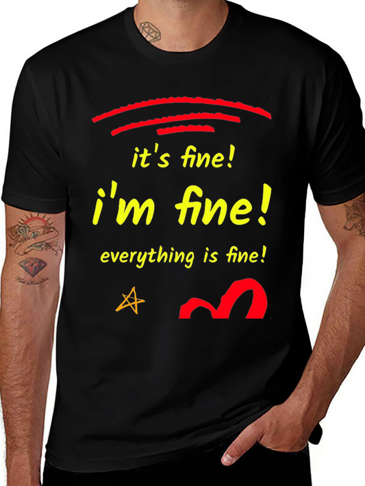 Its Fine! Im Fine! T-Shirt
