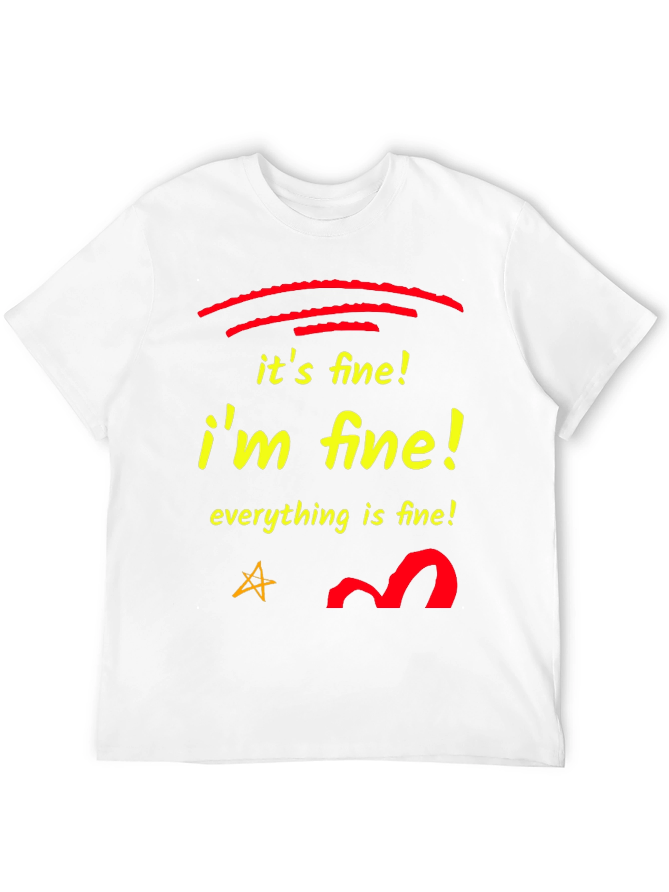 Its Fine! Im Fine! T-Shirt