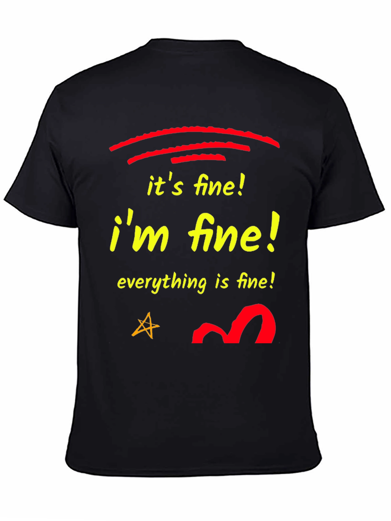 Its Fine! Im Fine! T-Shirt