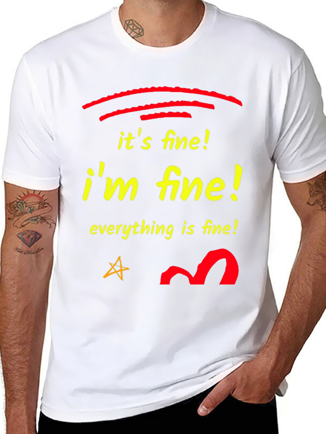 Its Fine! Im Fine! T-Shirt