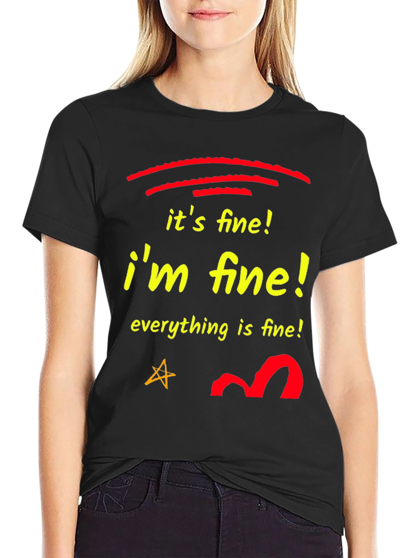 Its Fine! Im Fine! T-Shirt