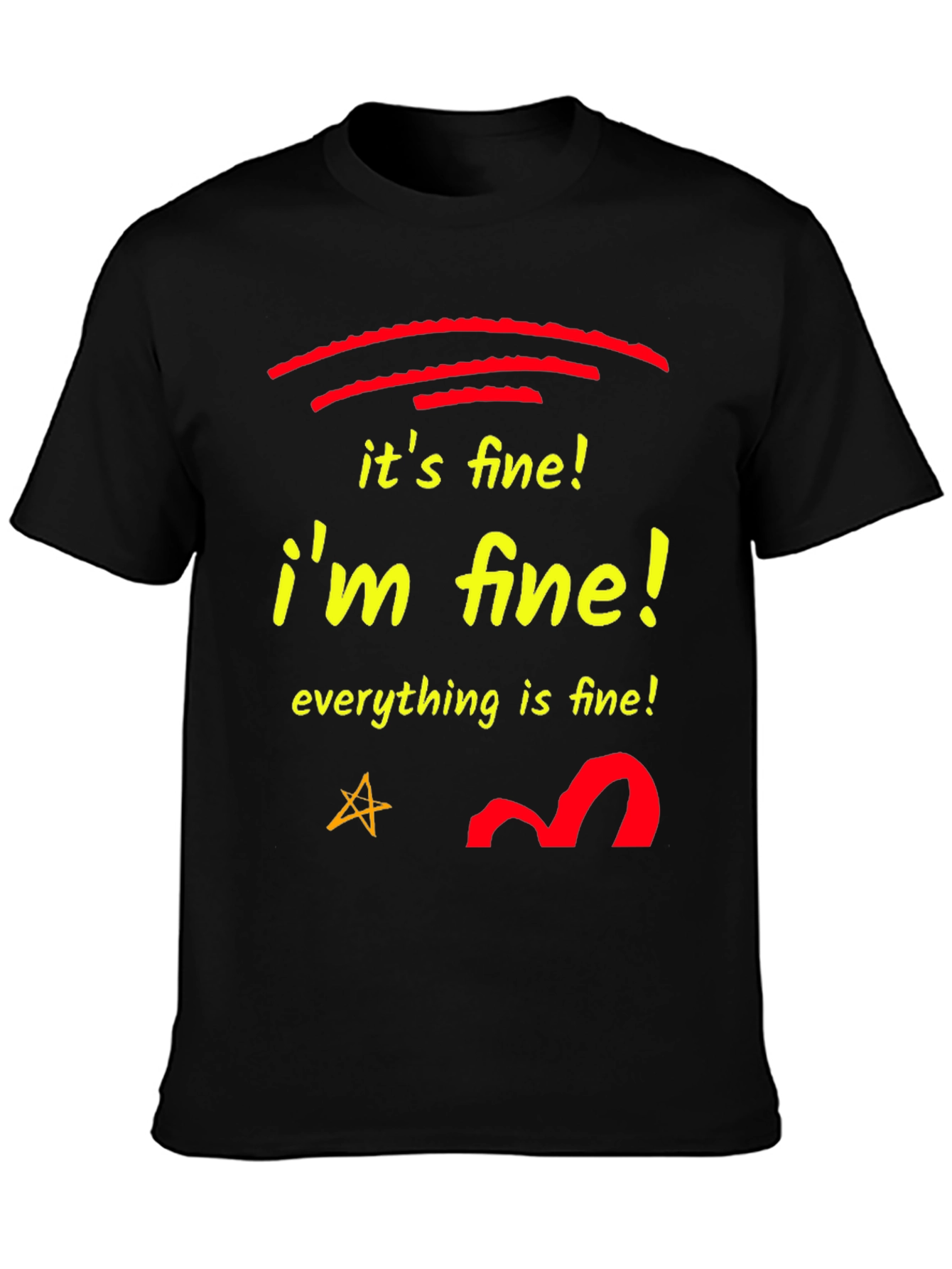 Its Fine! Im Fine! T-Shirt
