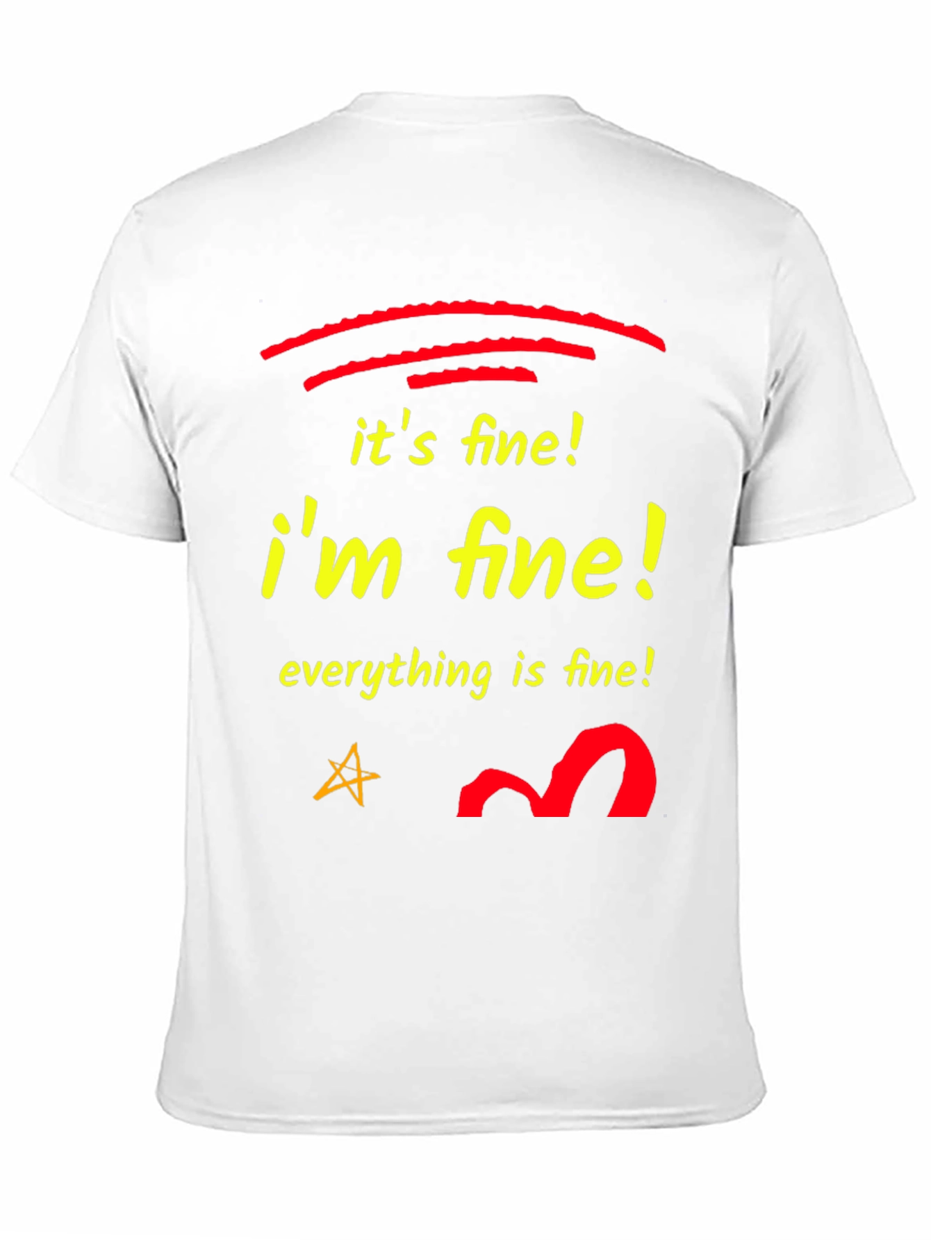 Its Fine! Im Fine! T-Shirt