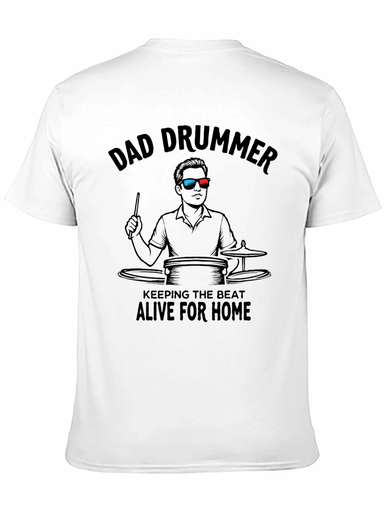 Dad Drummer T-Shirt: Keeping the Beat Alive!