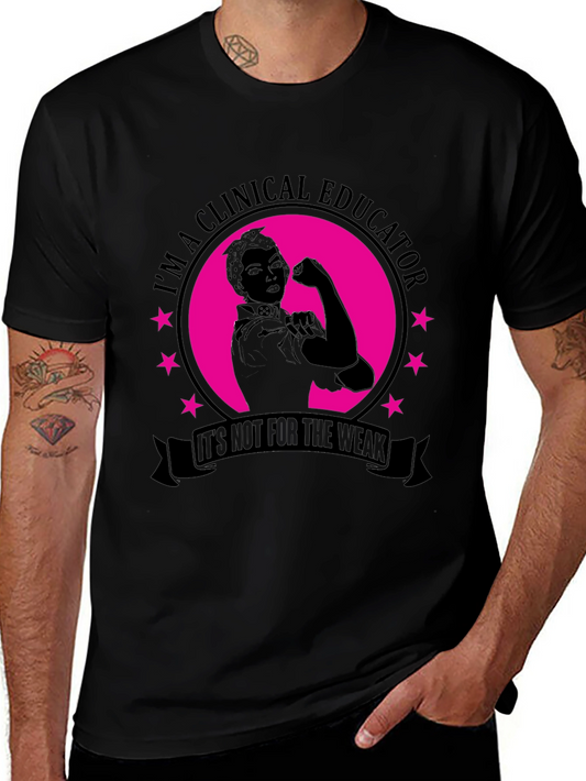 Clinical Educator T-Shirt - Its Not for the Weak