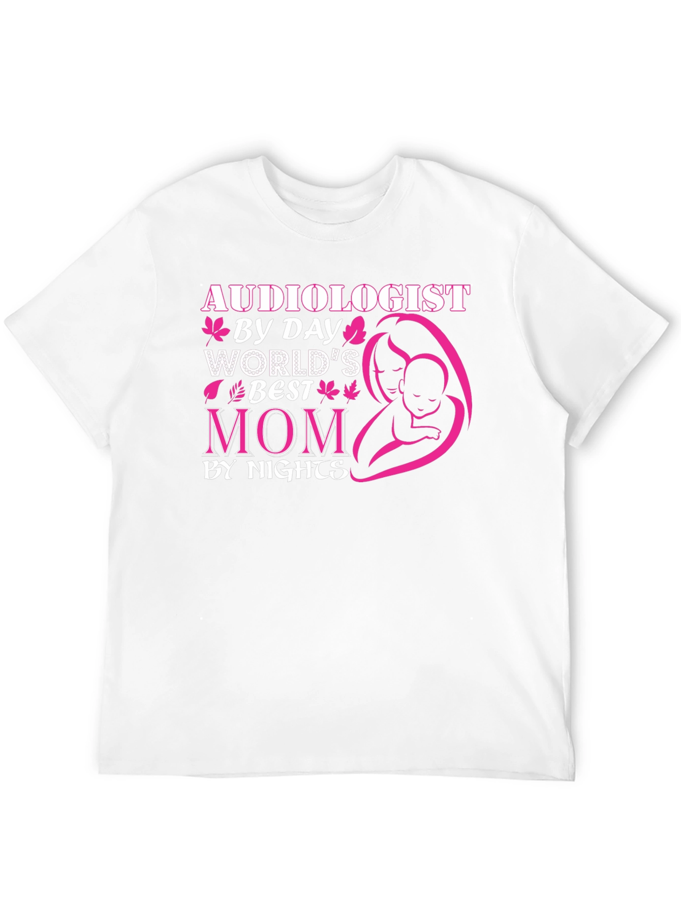 Audiologist By Day Worlds Best Mom T-Shirt