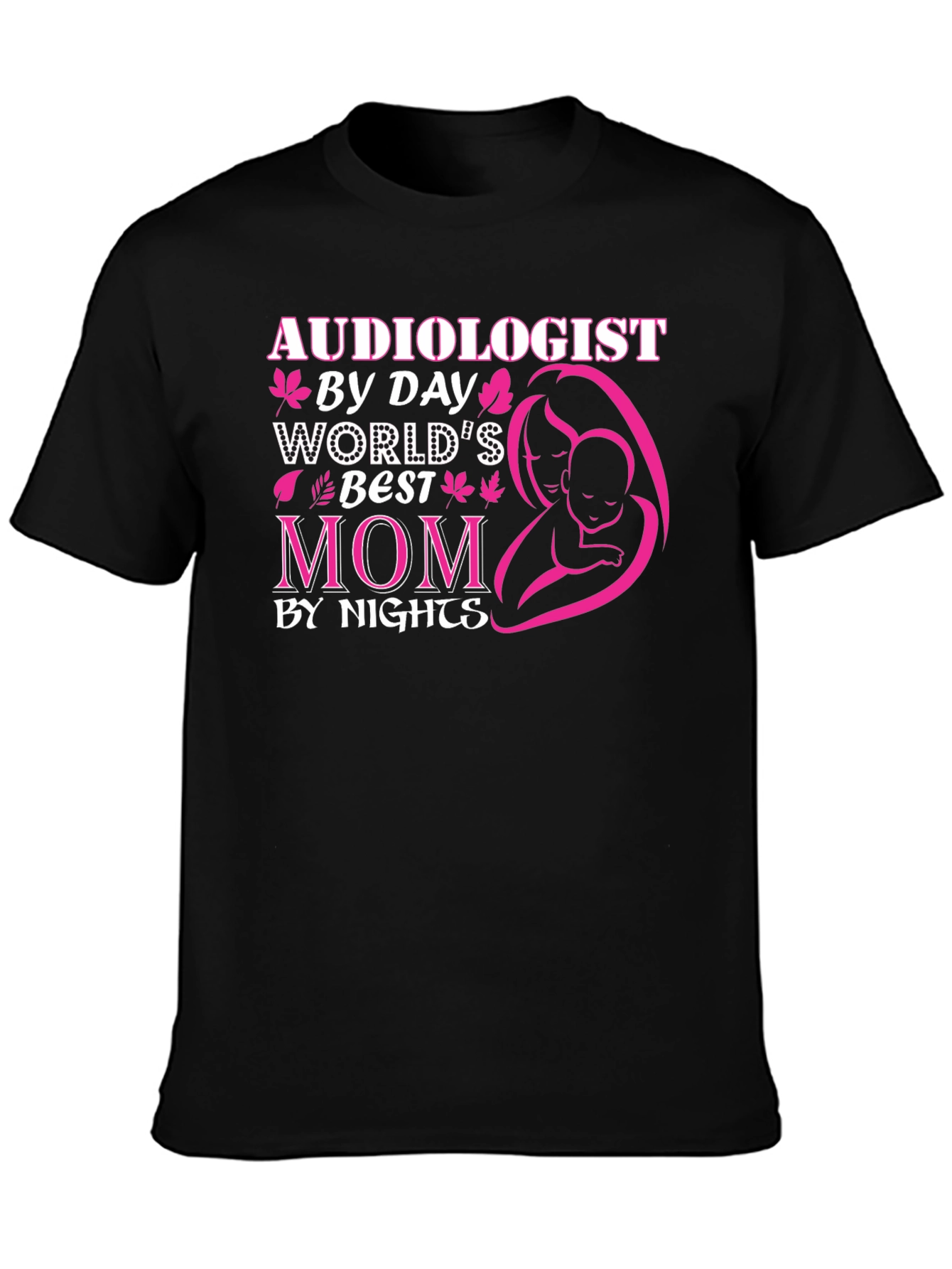 Audiologist By Day Worlds Best Mom T-Shirt