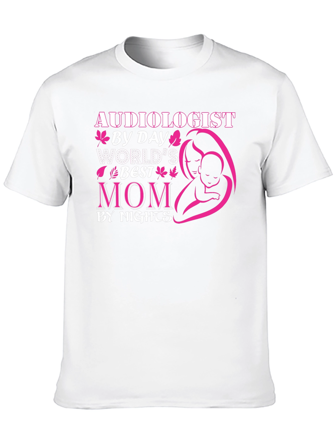 Audiologist By Day Worlds Best Mom T-Shirt