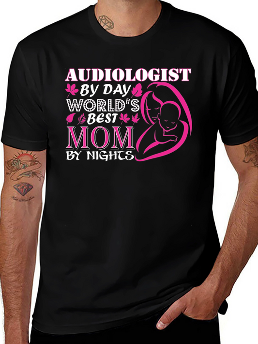 Audiologist By Day Worlds Best Mom T-Shirt