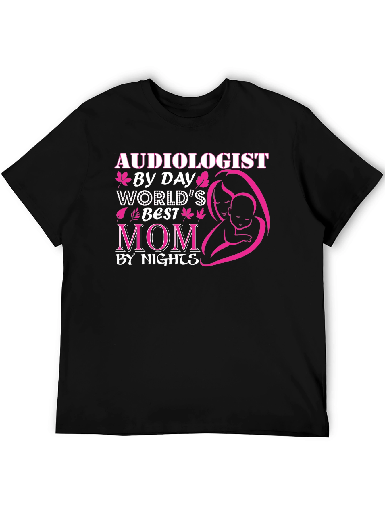 Audiologist By Day Worlds Best Mom T-Shirt
