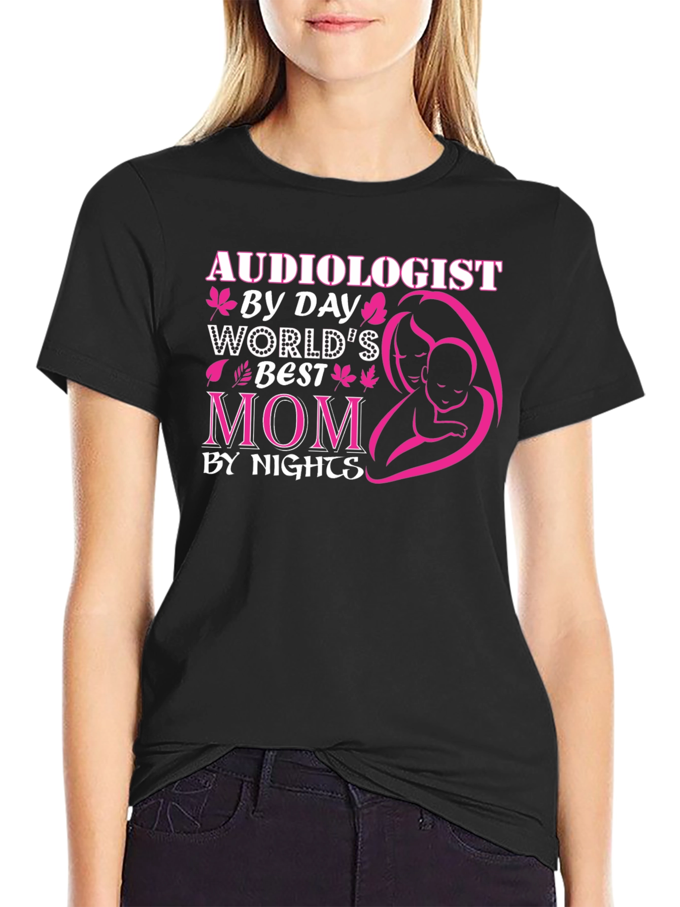 Audiologist By Day Worlds Best Mom T-Shirt