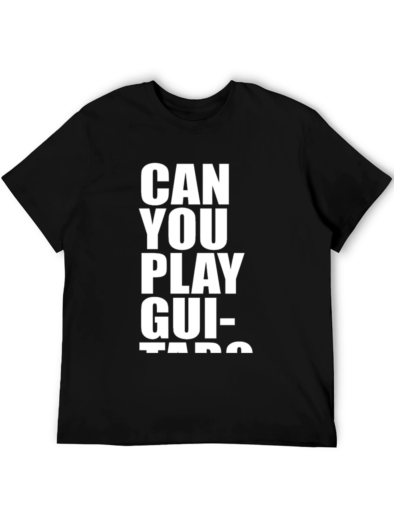 Can You Play Guitars? T-Shirt