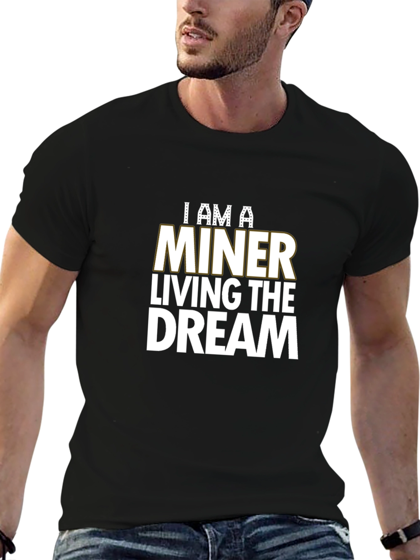 I Am A Miner Living The Dream Black T-Shirt
